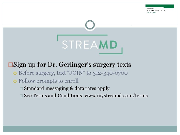 �Sign up for Dr. Gerlinger’s surgery texts Before surgery, text “JOIN” to 312 -340
