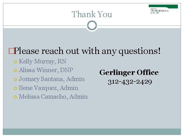 Thank You �Please reach out with any questions! Kelly Murray, RN Alissa Winner, DNP