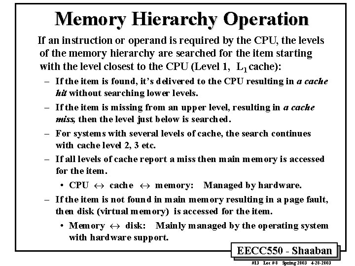 Memory Hierarchy Operation If an instruction or operand is required by the CPU, the