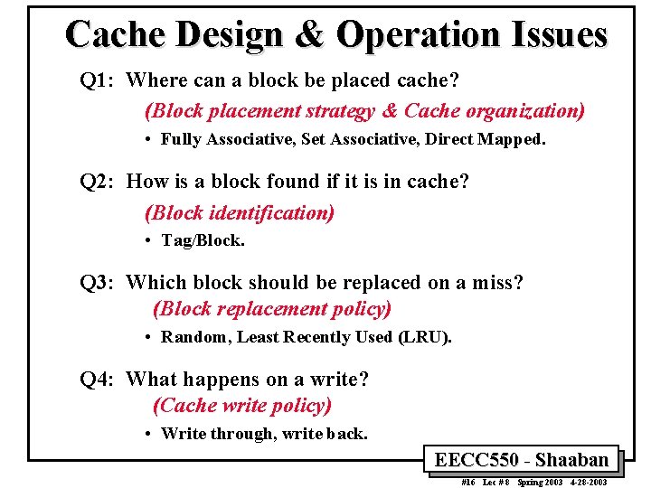 Cache Design & Operation Issues Q 1: Where can a block be placed cache?