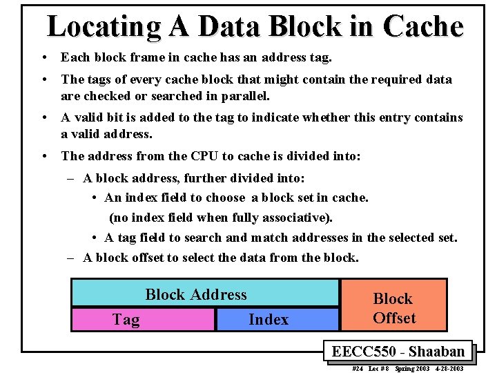 Locating A Data Block in Cache • Each block frame in cache has an