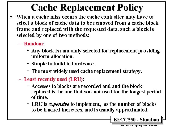 Cache Replacement Policy • When a cache miss occurs the cache controller may have