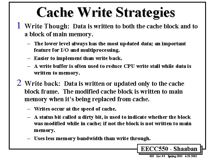 1 Cache Write Strategies Write Though: Data is written to both the cache block