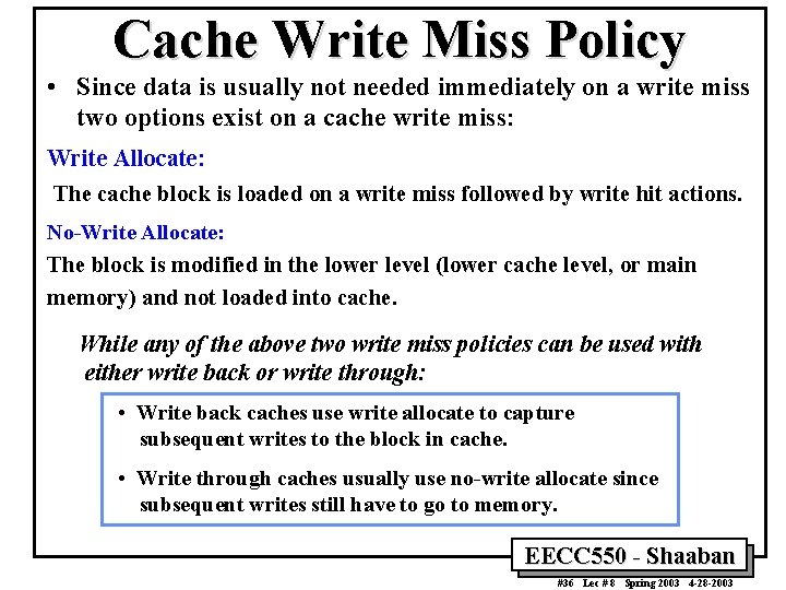 Cache Write Miss Policy • Since data is usually not needed immediately on a