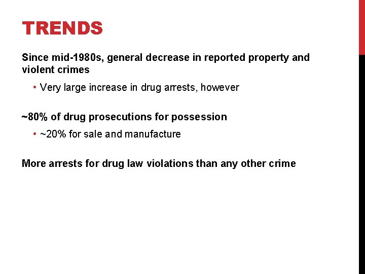 TRENDS Since mid-1980 s, general decrease in reported property and violent crimes • Very