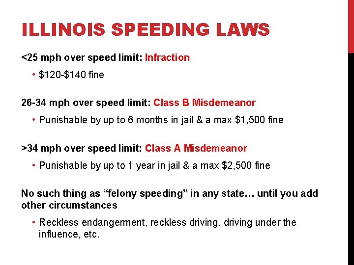 ILLINOIS SPEEDING LAWS <25 mph over speed limit: Infraction • $120 -$140 fine 26