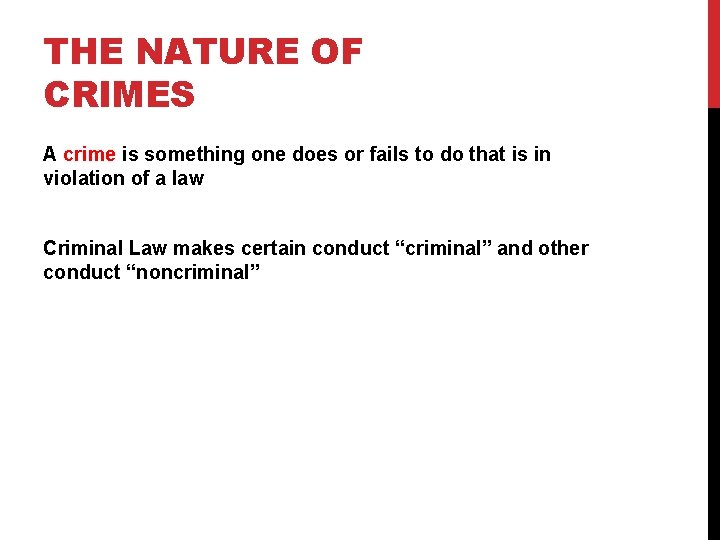 THE NATURE OF CRIMES A crime is something one does or fails to do