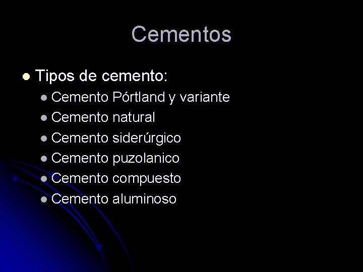 Cementos l Tipos de cemento: l Cemento Pórtland y variante l Cemento natural l