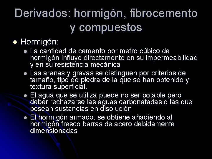 Derivados: hormigón, fibrocemento y compuestos l Hormigón: l l La cantidad de cemento por