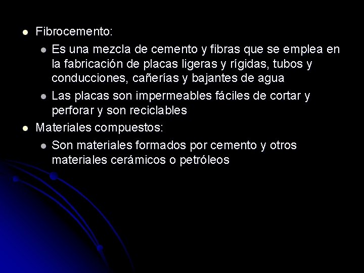 l l Fibrocemento: l Es una mezcla de cemento y fibras que se emplea