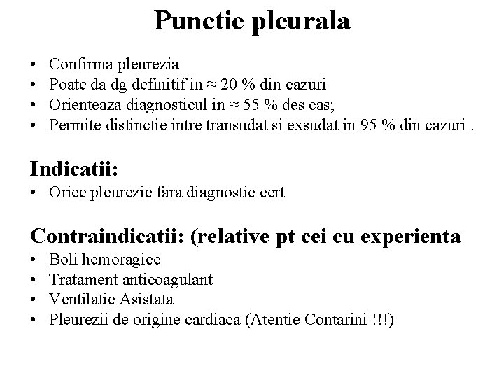 Punctie pleurala • • Confirma pleurezia Poate da dg definitif in ≈ 20 %