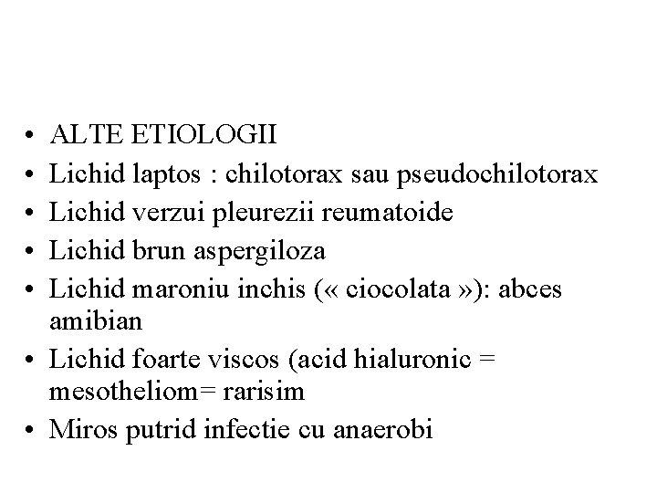  • • • ALTE ETIOLOGII Lichid laptos : chilotorax sau pseudochilotorax Lichid verzui