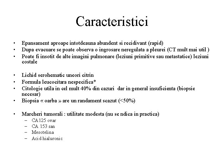 Caracteristici • • • Epansament aproape intotdeauna abundent si recidivant (rapid) Dupa evacuare se