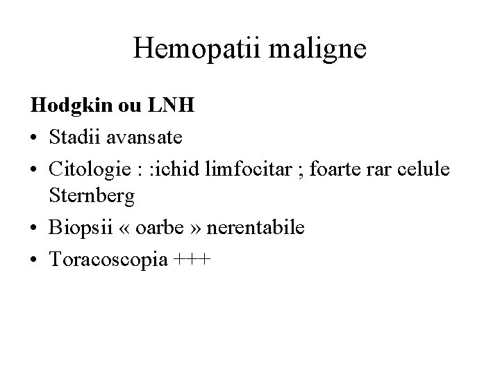 Hemopatii maligne Hodgkin ou LNH • Stadii avansate • Citologie : : ichid limfocitar