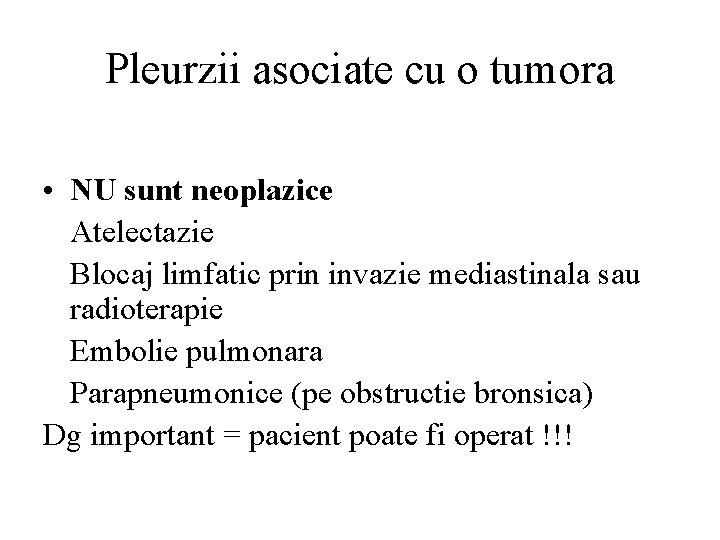 Pleurzii asociate cu o tumora • NU sunt neoplazice Atelectazie Blocaj limfatic prin invazie