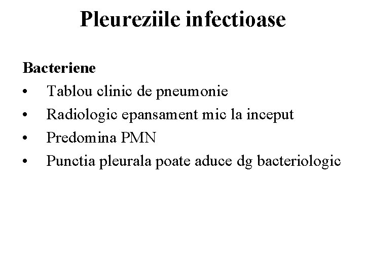 Pleureziile infectioase Bacteriene • Tablou clinic de pneumonie • Radiologic epansament mic la inceput