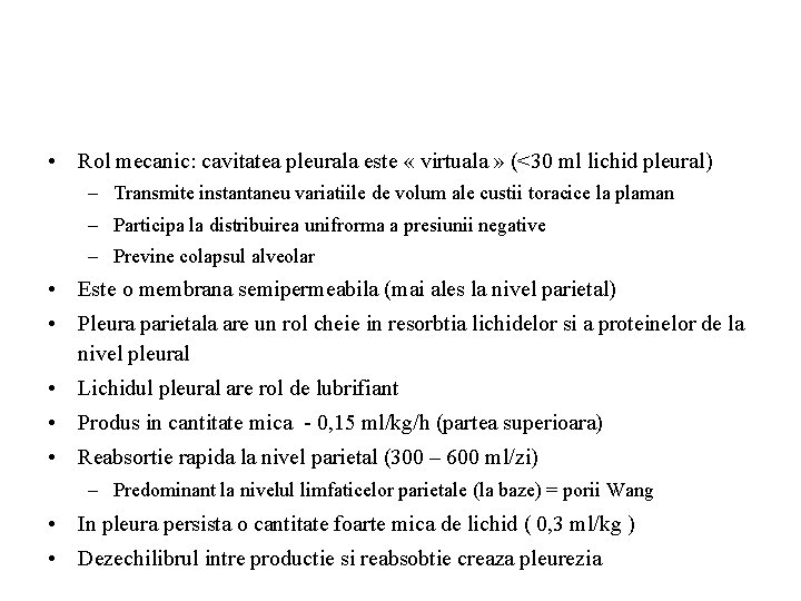  • Rol mecanic: cavitatea pleurala este « virtuala » (<30 ml lichid pleural)