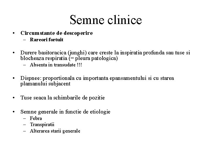 Semne clinice • Circumstante de descoperire – Rareori fortuit • Durere basitoracica (junghi) care