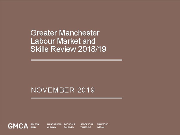 Greater Manchester Labour Market and Skills Review 2018/19 NOVEMBER 2019 