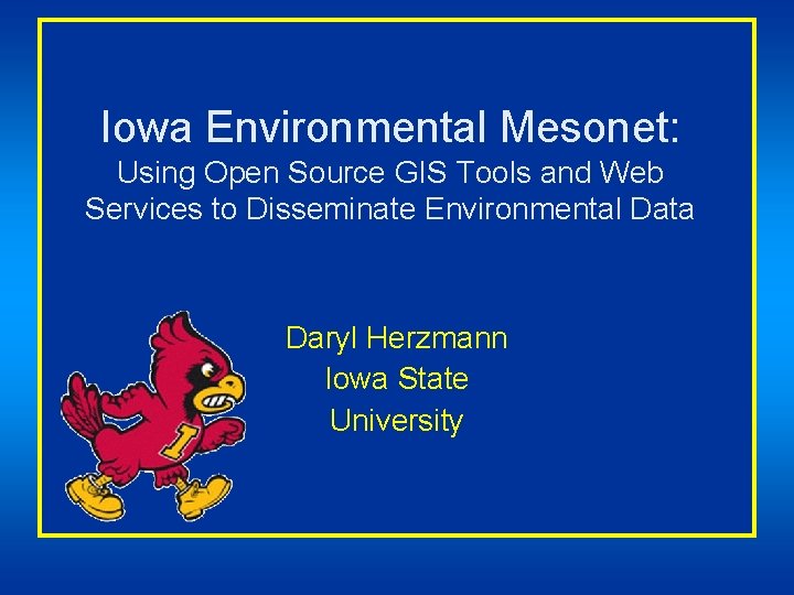 Iowa Environmental Mesonet: Using Open Source GIS Tools and Web Services to Disseminate Environmental