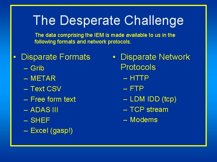 The Desperate Challenge The data comprising the IEM is made available to us in