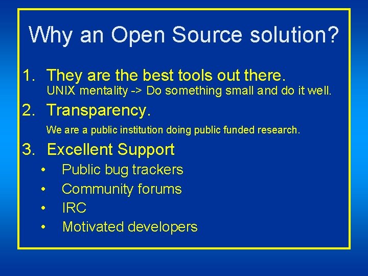 Why an Open Source solution? 1. They are the best tools out there. UNIX