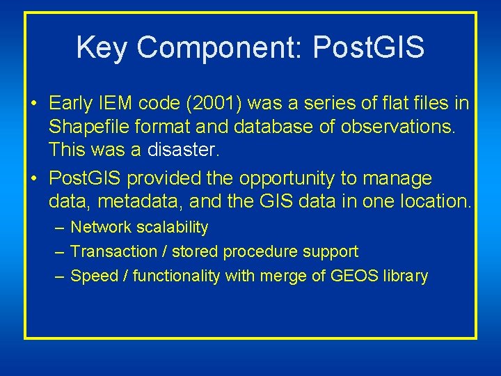 Key Component: Post. GIS • Early IEM code (2001) was a series of flat