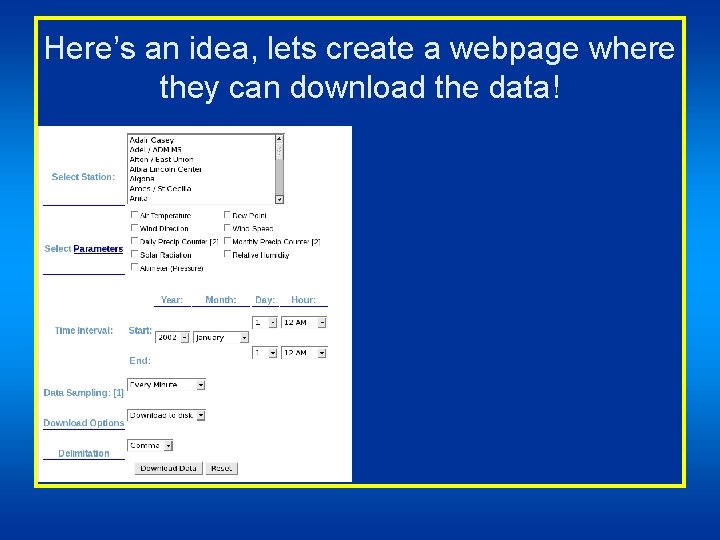 Here’s an idea, lets create a webpage where they can download the data! 