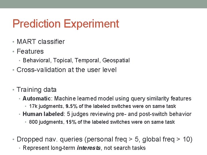 Prediction Experiment • MART classifier • Features • Behavioral, Topical, Temporal, Geospatial • Cross-validation