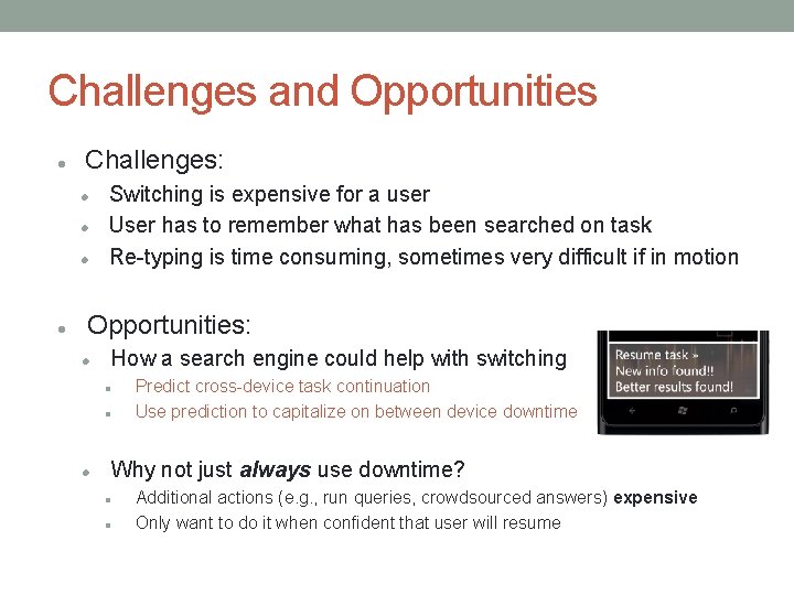 Challenges and Opportunities Challenges: Switching is expensive for a user User has to remember