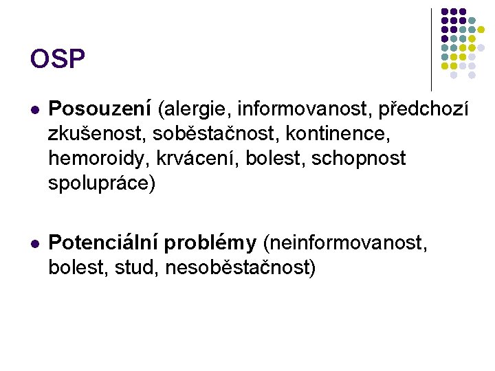 OSP l Posouzení (alergie, informovanost, předchozí zkušenost, soběstačnost, kontinence, hemoroidy, krvácení, bolest, schopnost spolupráce)
