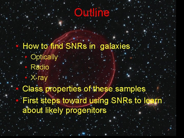Outline • How to find SNRs in galaxies • Optically • Radio • X-ray