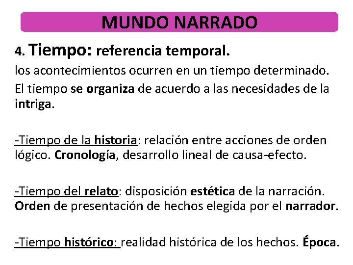 MUNDO NARRADO 4. Tiempo: referencia temporal. los acontecimientos ocurren en un tiempo determinado. El