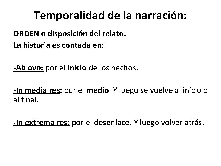 Temporalidad de la narración: ORDEN o disposición del relato. La historia es contada en: