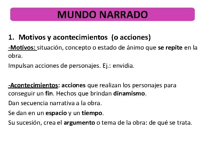 MUNDO NARRADO 1. Motivos y acontecimientos (o acciones) -Motivos: situación, concepto o estado de