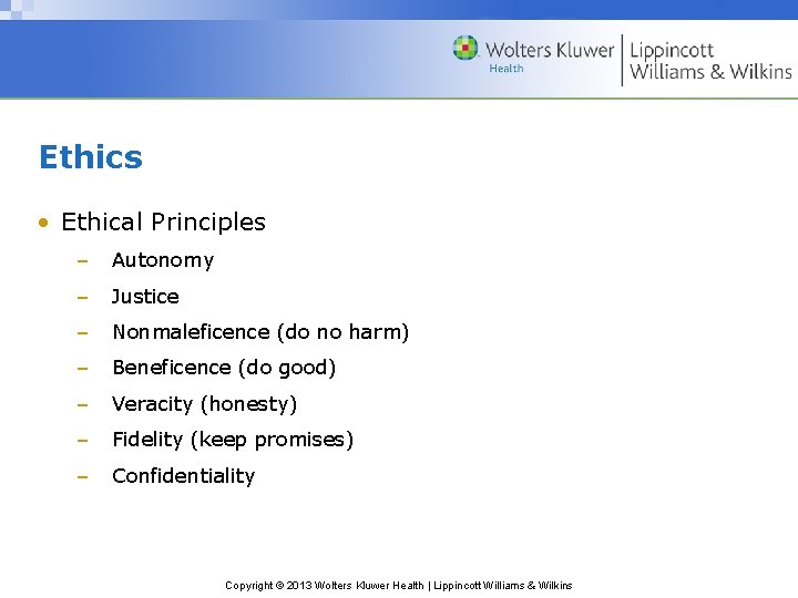 Ethics • Ethical Principles – Autonomy – Justice – Nonmaleficence (do no harm) –