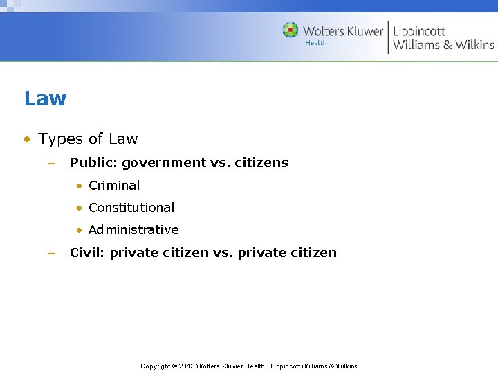 Law • Types of Law – Public: government vs. citizens • Criminal • Constitutional