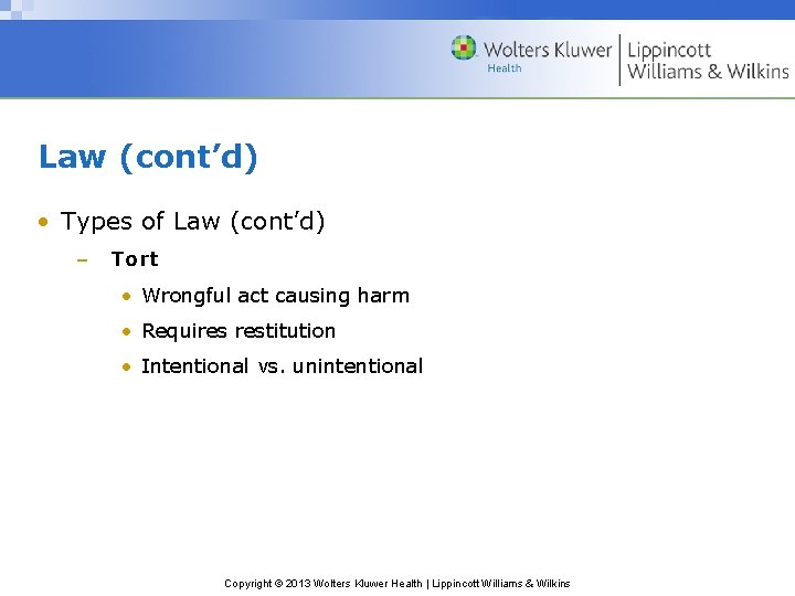 Law (cont’d) • Types of Law (cont’d) – Tort • Wrongful act causing harm