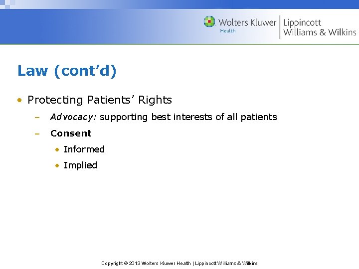 Law (cont’d) • Protecting Patients’ Rights – Advocacy: supporting best interests of all patients