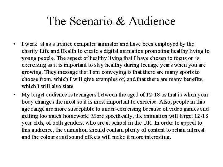 The Scenario & Audience • • I work at as a trainee computer animator