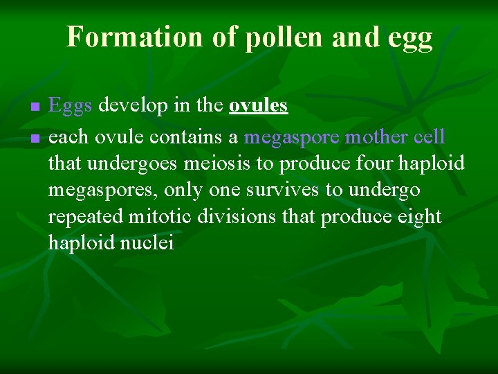 Formation of pollen and egg n n Eggs develop in the ovules each ovule