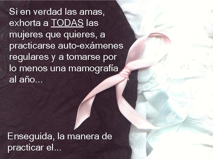 Si en verdad las amas, exhorta a TODAS las mujeres que quieres, a practicarse Si en verdad las amas, exhorta a TODAS las mujeres que quieres, a practicarse