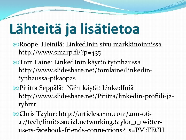 Lähteitä ja lisätietoa Roope Heinilä: Linked. Inin sivu markkinoinnissa http: //www. smarp. fi/? p=435