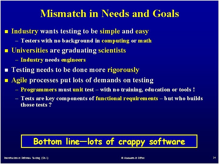 Mismatch in Needs and Goals n Industry wants testing to be simple and easy