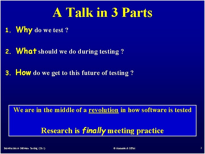 A Talk in 3 Parts 1. Why do we test ? 2. What should