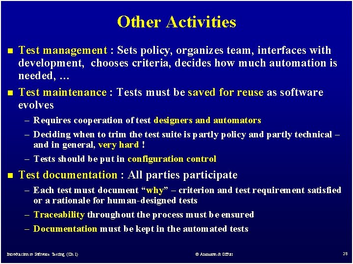 Other Activities n n Test management : Sets policy, organizes team, interfaces with development,