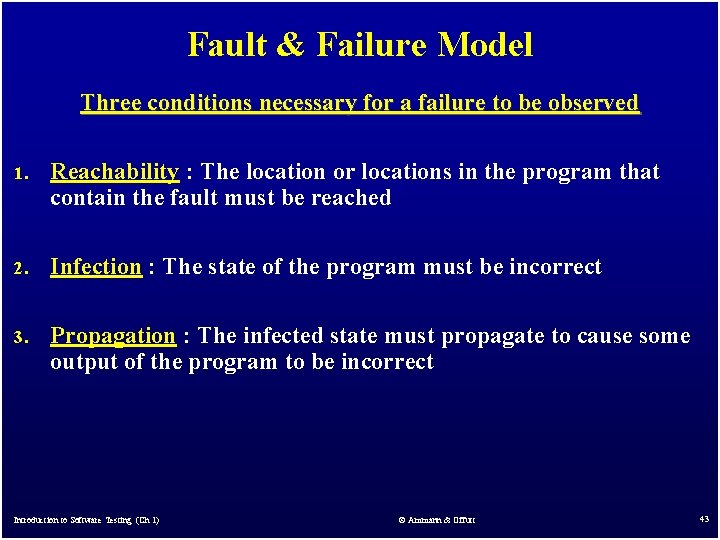 Fault & Failure Model Three conditions necessary for a failure to be observed 1.