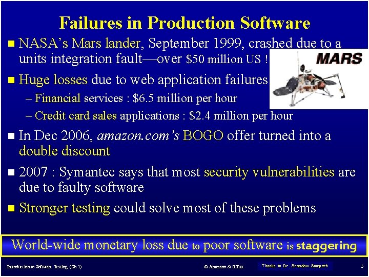 Failures in Production Software NASA’s Mars lander, September 1999, crashed due to a units