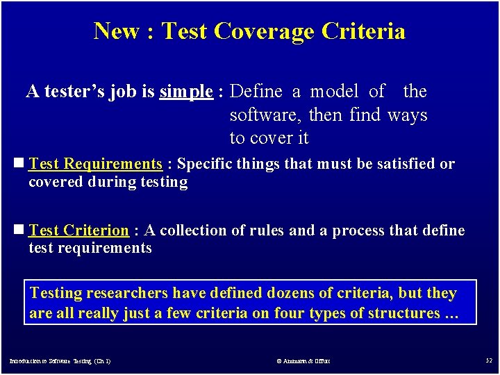 New : Test Coverage Criteria A tester’s job is simple : Define a model