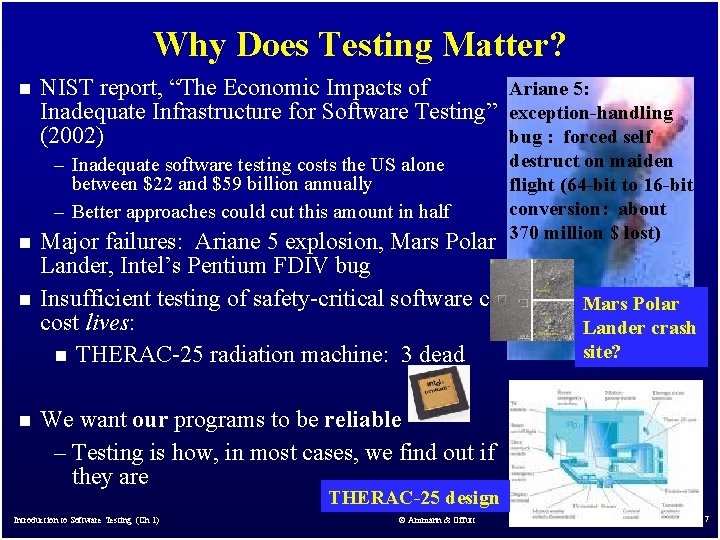 Why Does Testing Matter? n Ariane 5: NIST report, “The Economic Impacts of Inadequate